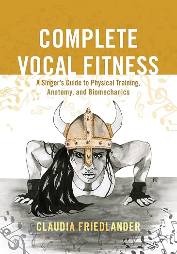 the cover of a book titled, "Complete vocal fitness: a singers guide to physical training, anatomy, and biomechanics" with a woman doing pushups in a viking helmet surrounded by musical notes and clefs.