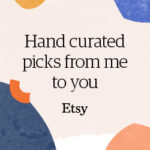 a square with modern blob shapes around the outside with text that reads, "Hand curated picks from me to you. Etsy"